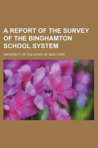 Cover of A Report of the Survey of the Binghamton School System
