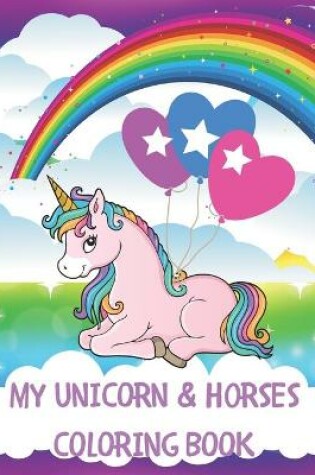 Cover of My Unicorn & Horses Coloring Book