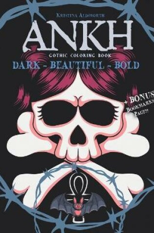 Cover of Ankh Gothic Coloring Book. Dark-Beautiful-Bold + BONUS Bookmarks Page!!