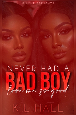 Book cover for Never Had a Bad Boy Love Me So Good