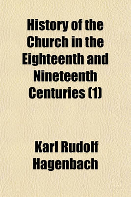 Book cover for History of the Church in the Eighteenth and Nineteenth Centuries Volume 1