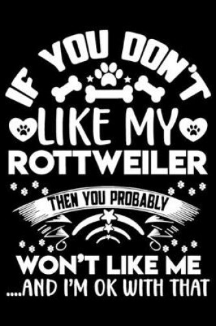 Cover of If you don't like my Rottweiler I'm OK with that