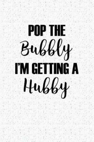 Cover of Pop the Bubbly I'm Getting a Hubby