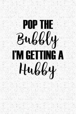 Book cover for Pop the Bubbly I'm Getting a Hubby