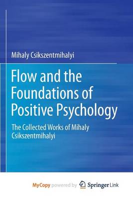 Book cover for Flow and the Foundations of Positive Psychology