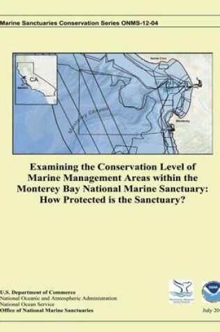 Cover of Examining the Conservation Level of Marine Management Areas within the Monterey Bay National Marine Sanctuary