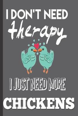 Book cover for I Don't Need Therapy I just Need More Chickens