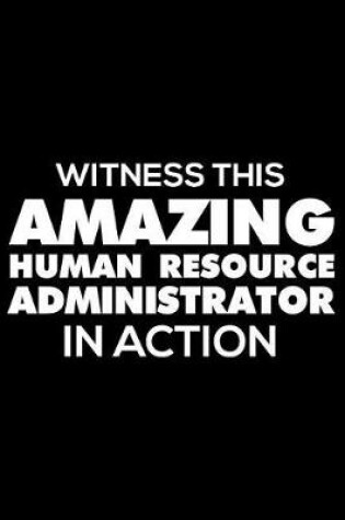 Cover of Witness This Amazing Human Resource Administrator In Action