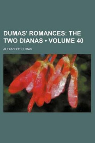 Cover of Dumas' Romances (Volume 40); The Two Dianas