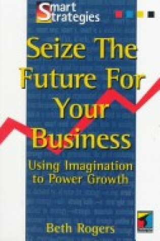 Cover of Seize the Future for Your Business