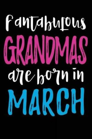 Cover of Fantabulous Grandmas Are Born In March
