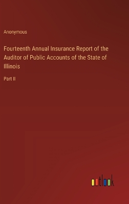 Book cover for Fourteenth Annual Insurance Report of the Auditor of Public Accounts of the State of Illinois