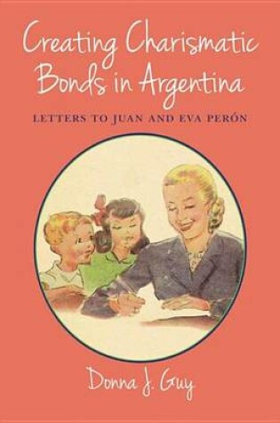 Cover of Creating Charismatic Bonds in Argentina