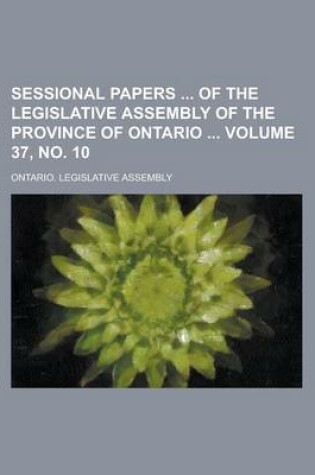 Cover of Sessional Papers of the Legislative Assembly of the Province of Ontario Volume 37, No. 10