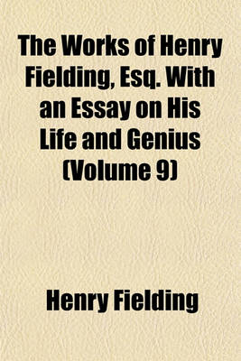 Book cover for The Works of Henry Fielding, Esq. with an Essay on His Life and Genius (Volume 9)