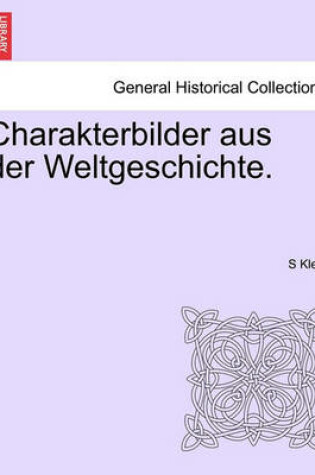 Cover of Charakterbilder Aus Der Weltgeschichte.