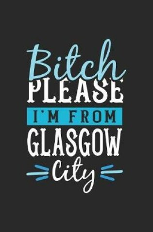 Cover of Bitch Please I'm From Glasgow City