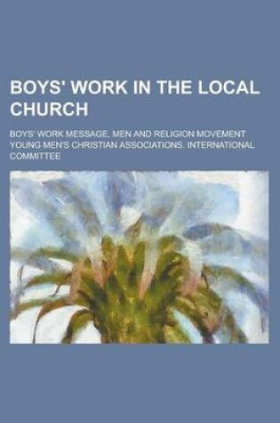 Cover of Boys' Work in the Local Church; Boys' Work Message, Men and Religion Movement