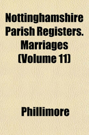 Cover of Nottinghamshire Parish Registers. Marriages (Volume 11)