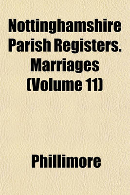 Book cover for Nottinghamshire Parish Registers. Marriages (Volume 11)