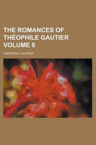 Cover of The Romances of Theophile Gautier Volume 8