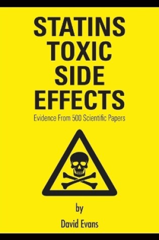 Cover of Statins Toxic Side Effects: Evidence from 500 Scientific Papers
