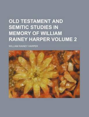 Book cover for Old Testament and Semitic Studies in Memory of William Rainey Harper Volume 2