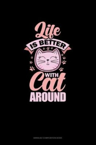 Cover of Life Is Better With Cats Around