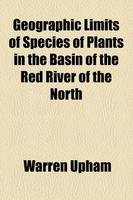 Book cover for Geographic Limits of Species of Plants in the Basin of the Red River of the North