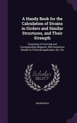 Cover of A Handy Book for the Calculation of Strains in Girders and Similar Structures, and Their Strength