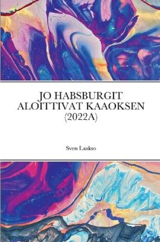 Cover of Jo Habsburgit Aloittivat Kaaoksen (2022a)