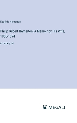 Book cover for Philip Gilbert Hamerton; A Memoir by His Wife, 1858-1894