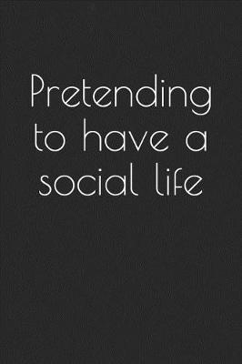 Book cover for Pretending to Have a Social Life