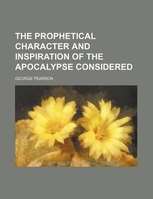 Book cover for The Prophetical Character and Inspiration of the Apocalypse Considered