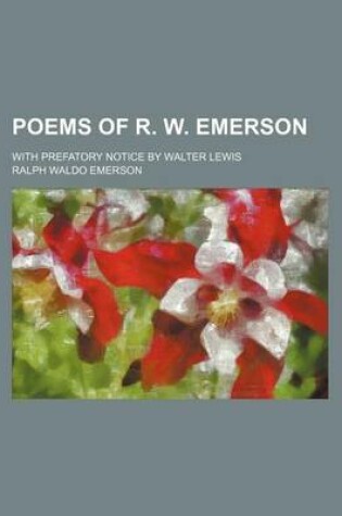 Cover of Poems of R. W. Emerson; With Prefatory Notice by Walter Lewis