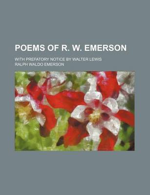 Book cover for Poems of R. W. Emerson; With Prefatory Notice by Walter Lewis