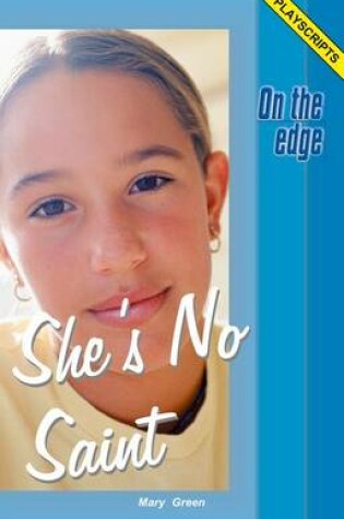 Cover of On the edge: Playscripts for Level B Set 1 - She's No Saint
