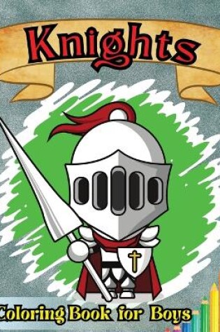 Cover of Knights Coloring Book For Boys