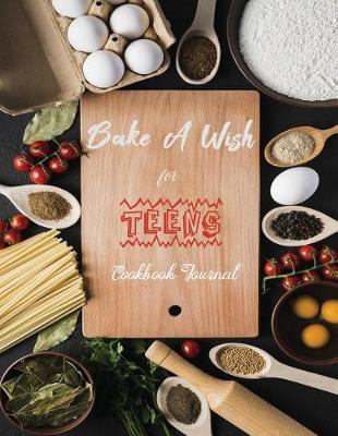 Book cover for Bake a Wish for Teens Cookbook Journal