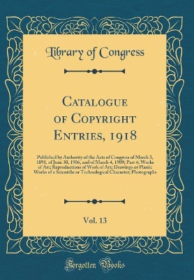 Book cover for Catalogue of Copyright Entries, 1918, Vol. 13