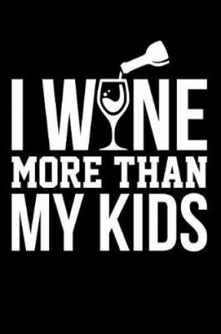 Cover of I Wine More Than My Kids