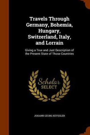 Cover of Travels Through Germany, Bohemia, Hungary, Switzerland, Italy, and Lorrain