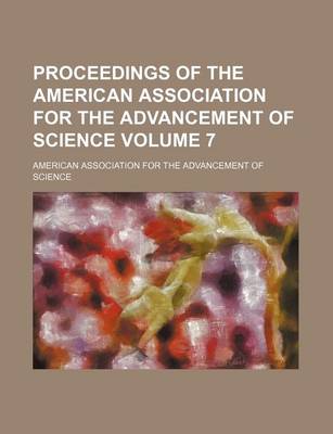 Book cover for Proceedings of the American Association for the Advancement of Science Volume 7