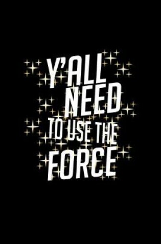 Cover of Y'all need to use the force