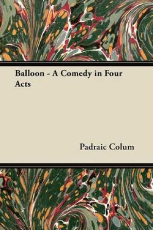 Cover of Balloon - A Comedy in Four Acts
