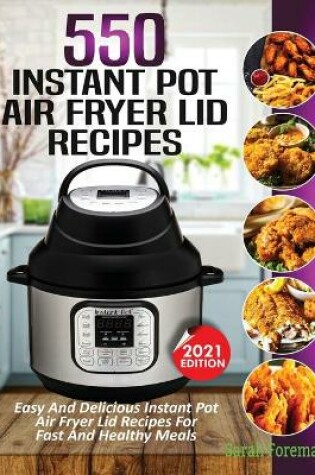 Cover of 550 Instant Pot Air Fryer Lid Recipes Cookbook