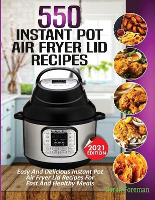 Cover of 550 Instant Pot Air Fryer Lid Recipes Cookbook