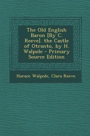 Cover of Old English Baron [By C. Reeve]. the Castle of Otranto, by H. Walpole