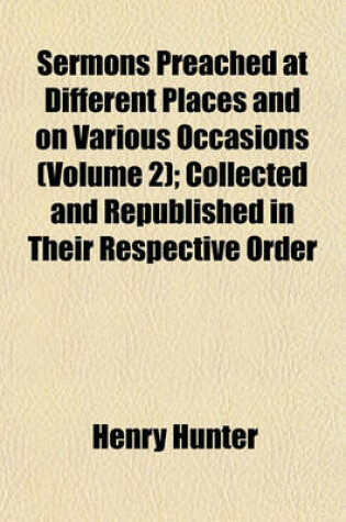 Cover of Sermons Preached at Different Places and on Various Occasions (Volume 2); Collected and Republished in Their Respective Order