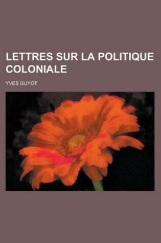 Cover of Lettres Sur La Politique Coloniale